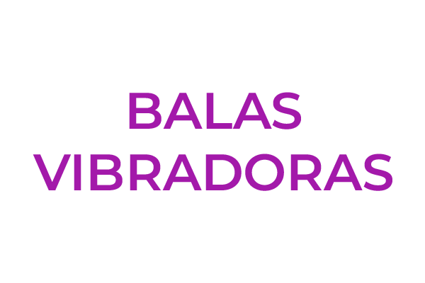 BALAS VIBRADORAS