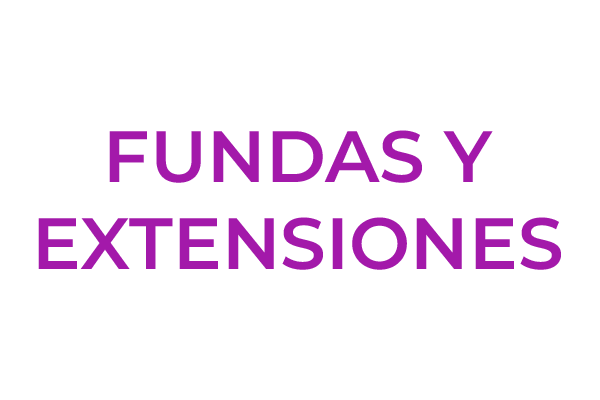FUNDAS Y EXTENSIONES